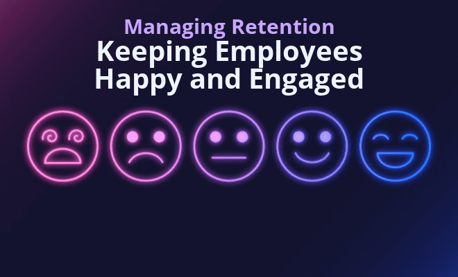 Managing Retention: Keeping Employees Happy and Engaged-1