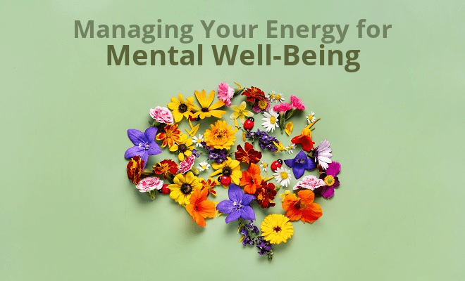 Managing Your Energy for Mental Well-being